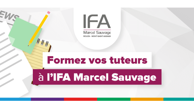 IFA - Formez vos tuteurs et maîtres d'apprentissage avec l'IFA Marcel Sauvage